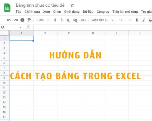 Cách tạo bảng trong excel đơn giản và nhanh chóng cho mọi phiên bản