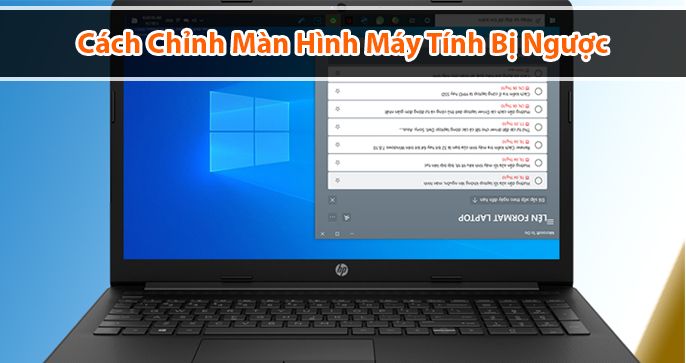 Hướng dẫn cách chỉnh màn hình máy tính bị ngược hiệu quả