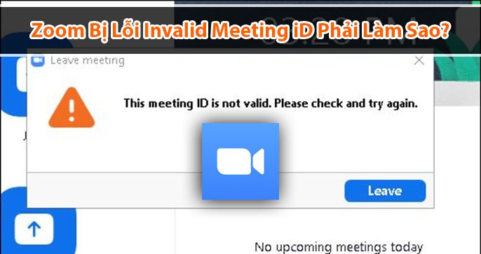 Zoom bị lỗi Invalid Meeting ID trên máy tính phải làm sao?