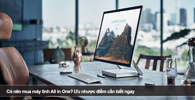 Có nên mua máy tính All in One? Ưu nhược điểm cần biết ngay
