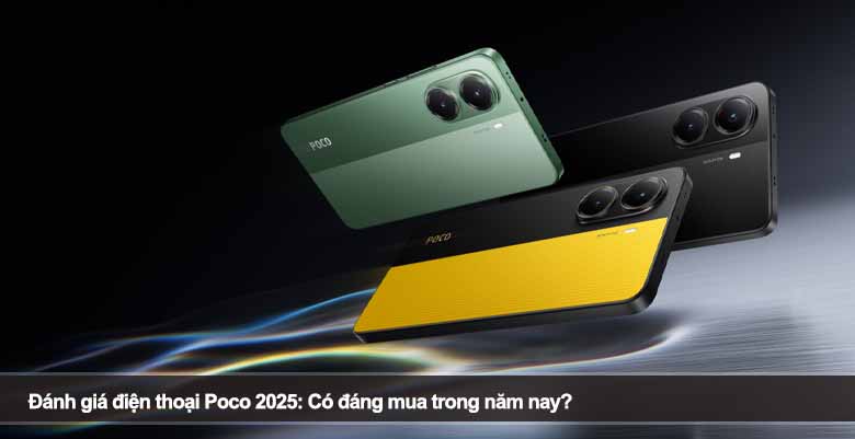 Đánh giá điện thoại Poco 2025: Có đáng mua trong năm nay? 