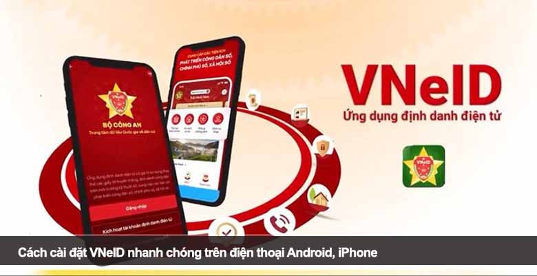 Cách cài đặt VNeID nhanh chóng trên điện thoại Android, iPhone