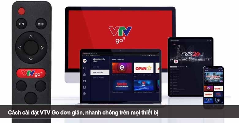 Cách cài đặt VTV Go đơn giản, nhanh chóng trên mọi thiết bị 