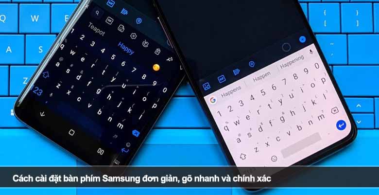Cách cài đặt bàn phím Samsung đơn giản, gõ nhanh và chính xác 